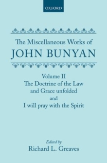 Miscellaneous Works of John Bunyan: Volume II: The Doctrine of the Law and Grace Unfolded; I Will Pray with the Spirit