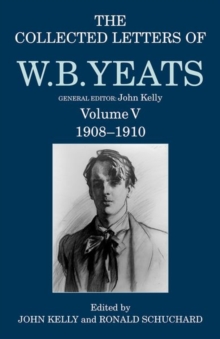 Image for The collected letters of W.B. YeatsVolume V,: 1908-1910