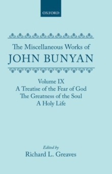 Miscellaneous Works of John Bunyan: Volume IX: A Treatise of the Fear of God; The Greatness of the Soul; A Holy Life