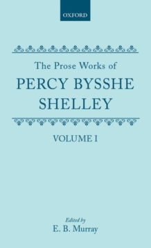 Image for The Prose Works of Percy Bysshe Shelley: Volume I