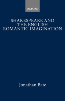 Shakespeare and the English Romantic Imagination