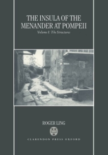 Insula of the Menander at Pompeii: Volume 1: The Structures
