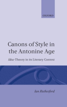 Image for Canons of style in the Antonine age  : idea-theory and its literary context