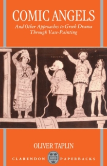 Image for Comic Angels and Other Approaches to Greek Drama through Vase-Paintings