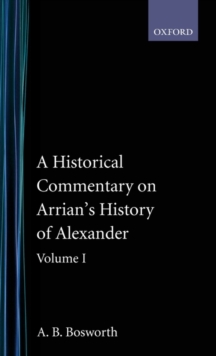 Historical Commentary on Arrian's History of Alexander: Volume I. Books I-III