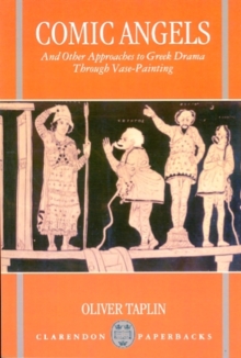 Comic Angels and Other Approaches to Greek Drama through Vase-Paintings