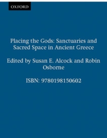 Image for Placing the gods  : sanctuaries and sacred space in ancient Greece