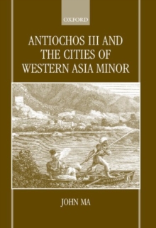 Antiochos III and the Cities of Western Asia Minor