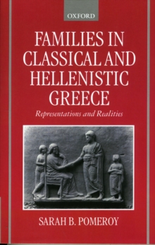 Image for Families in classical and hellenistic Greece  : representations and realities