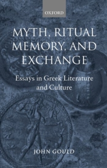 Image for Myth, ritual, memory, and exchange  : essays in Greek literature and culture