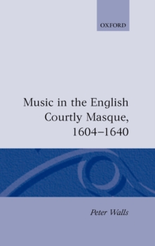 Music in the English Courtly Masque, 1604-1640