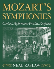 Image for Mozart's Symphonies : Context, Performance Practice, Reception