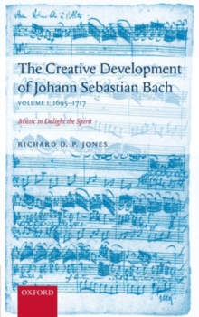 Image for The Creative Development of J. S. Bach Volume 1: 1695-1717