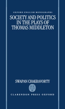 Society and Politics in the Plays of Thomas Middleton