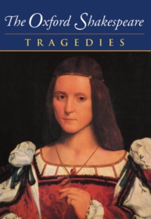 Image for The Oxford Shakespeare: Volume III: Tragedies