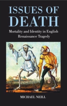 Image for Issues of death  : mortality and identity in the drama of Shakespeare and his contemporaries