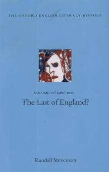 Oxford English Literary History: Volume 12: The Last of England?