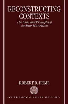 Reconstructing Contexts: The Aims and Principles of Archaeo-Historicism