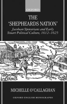 Image for The 'shepheards nation'  : Jacobean Spenserians and early Stuart political culture, 1612-1625