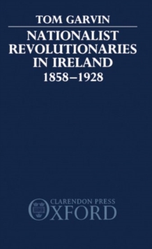Image for Nationalist Revolutionaries in Ireland 1858-1928