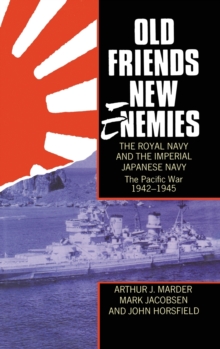 Image for Old Friends, New Enemies. The Royal Navy and the Imperial Japanese Navy