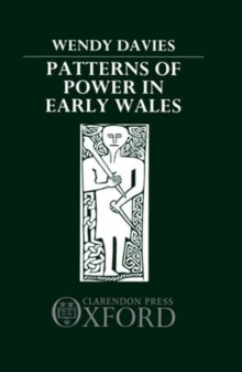 Image for Patterns of power in early Wales  : O'Donnell lectures delivered in the University of Oxford 1983