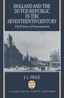 Holland and the Dutch Republic in the Seventeenth Century