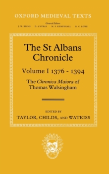 Image for The St Albans chronicle  : The Chronica Maiora of Thomas WalsinghamVol. 1: 1376-1394