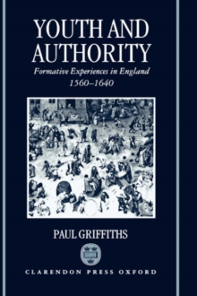 Image for Youth and Authority : Formative Experiences in England 1560-1640