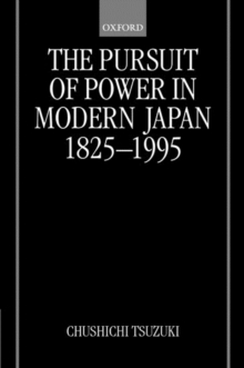 Image for The pursuit of power in modern Japan, 1825-1995