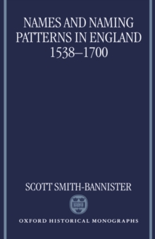 Names and Naming Patterns in England 1538-1700