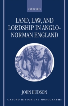 Image for Land, law, and lordship in Anglo-Norman England