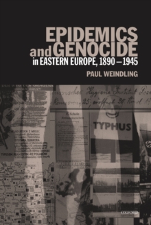 Epidemics and Genocide in Eastern Europe, 1890-1945