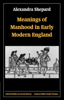 Meanings of Manhood in Early Modern England
