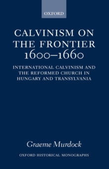 Calvinism on the Frontier, 1600-1660
