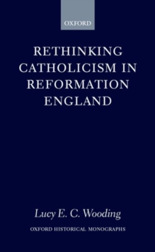 Rethinking Catholicism in Reformation England