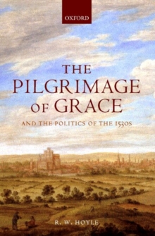 Pilgrimage of Grace and the Politics of the 1530s