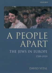 Image for A people apart  : the Jews in Europe, 1789-1939