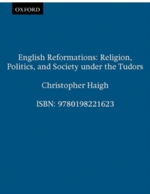 Image for English Reformations : Religion, Politics, and Society under the Tudors