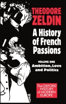 A History of French Passions: Volume 1: Ambition, Love, and Politics