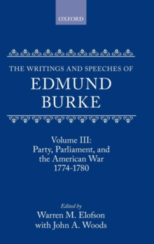 Image for The Writings and Speeches of Edmund Burke: Volume III: Party, Parliament, and the American War 1774-1780