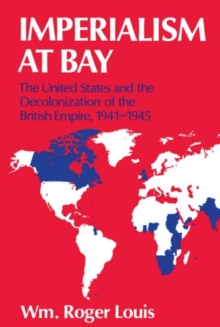 Image for Imperialism at Bay : The United States and the Decolonization of the British Empire 1941-45