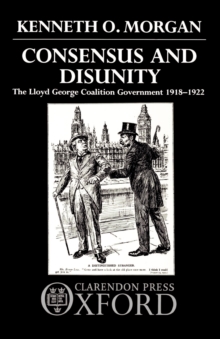 Image for Consensus and Disunity : The Lloyd George Coalition Government 1918-1922