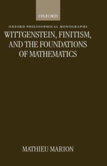 Wittgenstein, Finitism, and the Foundations of Mathematics