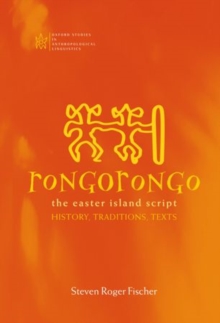 Rongorongo: The Easter Island Script: History, Traditions, Text