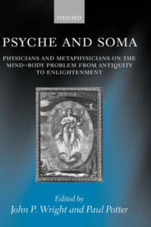 Image for Psyche and soma  : physicians and metaphysicians on the mind-body problem from antiquity to Enlightenment
