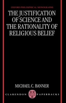 Image for The Justification of Science and the Rationality of Religious Belief