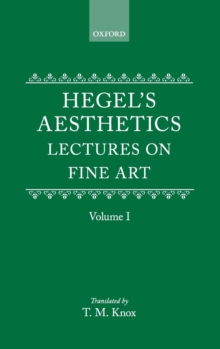 Hegel’s Aesthetics: Volume 1