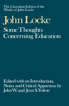 Clarendon Edition of the Works of John Locke: Some Thoughts Concerning Education