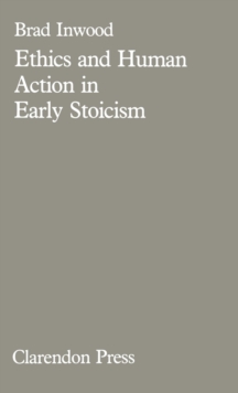 Ethics and Human Action in Early Stoicism